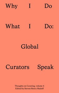 WHY I DO WHAT I DO - GLOBAL CURATORS SPEAK