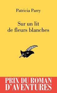 SUR UN LIT DE FLEURS BLANCHES - PRIX DU ROMAN D'AVENTURES 2012