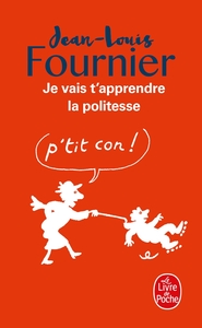 JE VAIS T'APPRENDRE LA POLITESSE ...