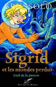 SIGRID ET LES MONDES PERDUS - L'OEIL DE LA PIEUVRE