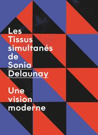 TISSUS SIMULTANES DE SONIA DELAUNAY : UNE VISION MODERNE