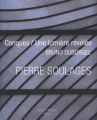 CONQUES, UNE LUMIERE REVELEE - PIERRE SOULAGES