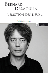 BERNARD DESMOULIN - L'EMOTION DES LIEUX