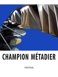 Champion Métadier - [exposition, Gravelines, Musée du dessin et de l'estampe originale, 16 mai-20 septembre 2015]