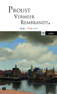 Proust, Vermeer, Rembrandt