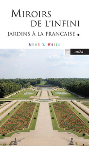 MIROIRS DE L'INFINI - JARDINS A LA FRANCAISE