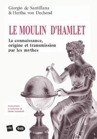 Le moulin d'Hamlet : La connaissance, origine et transmission par les mythes
