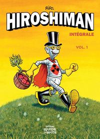 L'intégrale d'Hiroshiman, volume 1