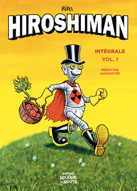 L'INTEGRALE D'HIROSHIMAN, VOLUME 1 - REEDITION AUGMENTEE