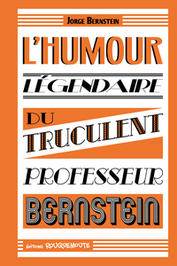 L’humour légendaire du truculent professeur bernstein