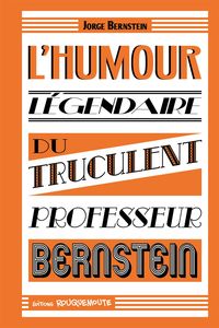 L'HUMOUR LEGENDAIRE DU TRUCULENT PROFESSEUR BERNSTEIN - TOME 3