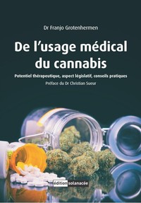 DE L'USAGE MEDICAL DU CANNABIS - POTENTIEL THERAPEUTIQUE, ASPECT LEGISLATIF, CONSEILS PRATIQUES