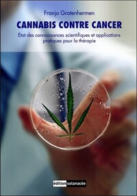 CANNABIS CONTRE CANCER - ETAT DES CONNAISSANCES SCIENTIFIQUES ET APPLICATIONS PRATIQUES POUR LA THER