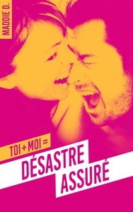 TOI + MOI = DESASTRE ASSURE - VERSION INTEGRALE