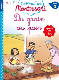 DU GRAIN AU PAIN (SON IN), NIVEAU 3 - J'APPRENDS A LIRE MONTESSORI