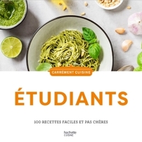 ETUDIANTS - 100 RECETTES RAPIDES ET ECONOMIQUES