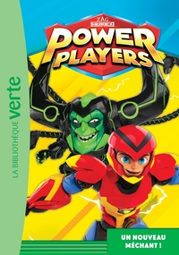 POWER PLAYERS - T06 - POWER PLAYERS 06 - UN NOUVEAU MECHANT !