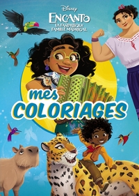 ENCANTO, LA FANTASTIQUE FAMILLE MADRIGAL - MES COLORIAGES - DISNEY