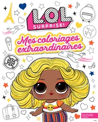 L.O.L. SURPRISE! - COLORIAGES EXTRAORDINAIRES