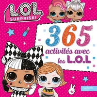 L.O.L. SURPRISE! - 365 ACTIVITES