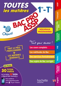 OBJECTIF BAC PRO ASSP (1RE ET TERM) - TOUTES LES MATIERES BAC 2024