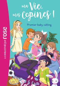 MA VIE, MES COPINES - T17 - MA VIE, MES COPINES 17 - PREMIER BABY-SITTING