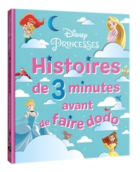 DISNEY PRINCESSES - HISTOIRES DE 3 MINUTES AVANT DE FAIRE DODO