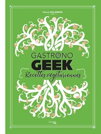 Gastronogeek recettes végétariennes