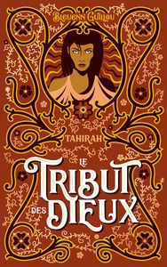 LE TRIBUT DES DIEUX - T02 - LE TRIBUT DES DIEUX - TAHIRAH - QU'ILS MEURENT DE LEURS MENSONGES