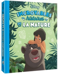 DISNEY - INCROYABLES HISTOIRES DE LA NATURE