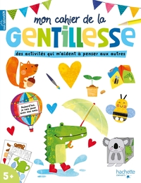 MON CAHIER DE LA GENTILLESSE - DES ACTIVITES QUI M'AIDENT A PENSER AUX AUTRES