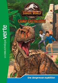 JURASSIC WORLD - T02 - JURASSIC WORLD, LA COLO DU CRETACE 02 - UNE DANGEREUSE EXPEDITION