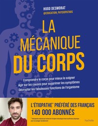 LA MECANIQUE DU CORPS - COMPRENDRE LE CORPS POUR MIEUX LE SOIGNER