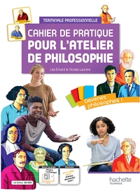 Cahier de pratique pour l'atelier de philosophie Tle Bac Pro, Livre-Cahier de l'élève