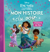 ENCANTO, LA FANTASTIQUE FAMILLE MADRIGAL - MON HISTOIRE DU SOIR - L'HISTOIRE DU FILM - DISNEY