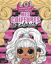 L.O.L. SURPRISE! - MES COIFFURES A COLORIER