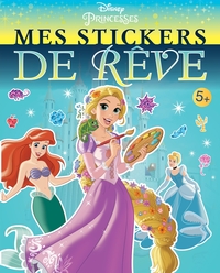 DISNEY PRINCESSES - MES STICKERS DE REVE