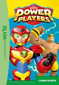 POWER PLAYERS - T05 - POWER PLAYERS 05 - L'ARME SECRETE