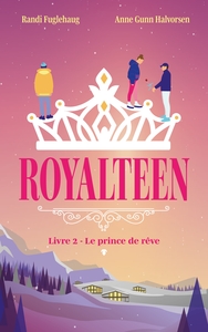 Royalteen - tome 2 - Le prince de rêve
