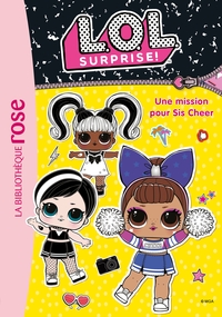 L.O.L. Surprise ! 15 - Une mission pour Sis Cheer