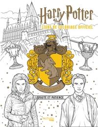 HARRY POTTER - POUFSOUFFLE - LE LIVRE DE COLORIAGE OFFICIEL - LOYAUTE ET PATIENCE