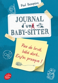 JOURNAL D'UN BABY-SITTER - JOURNAL D'UN BABY SITTER - TOME 2 - PAS DE BRUIT, BEBE DORT... ENFIN PRES