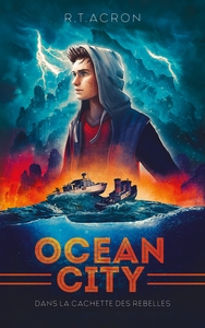 OCEAN CITY - TOME 2 - DANS LA CACHETTE DES REBELLES