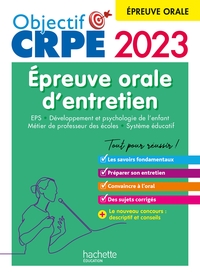 OBJECTIF CRPE 2023 - REUSSIR L'EPREUVE ORALE D'ENTRETIEN