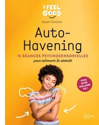 AUTO-HAVENING - 15 SEANCES PSYCHOSENSORIELLES POUR RETROUVER LA SERENITE