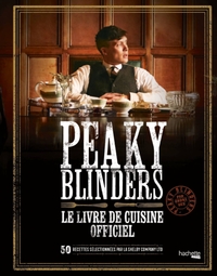 PEAKY BLINDERS - LE LIVRE DE CUISINE OFFICIEL