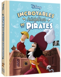 DISNEY - INCROYABLES HISTOIRES DE PIRATES