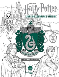 HARRY POTTER - SERPENTARD - LE LIVRE DE COLORIAGE OFFICIEL - AMBITION ET DETERMINATION