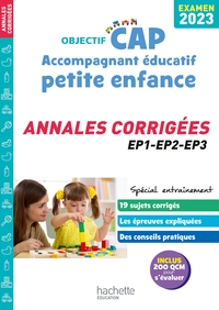 OBJECTIF CAP ACCOMPAGNANT EDUCATIF PETITE ENFANCE, ANNALES (EPREUVES PROFESSIONNELLES) 2023