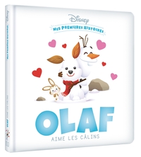 DISNEY BABY - MES PREMIERES HISTOIRES - OLAF AIME LES CALINS